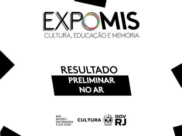Saiu o resultado preliminar do Edital “EXPOMIS - Cultura, Educação e Memória”